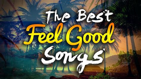 best feel good songs all time|song that make you feel powerful.